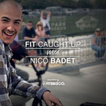 Fit Caught Up With Nico Badet